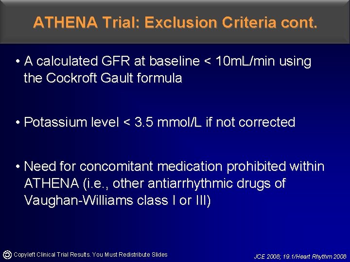 ATHENA Trial: Exclusion Criteria cont. • A calculated GFR at baseline < 10 m.