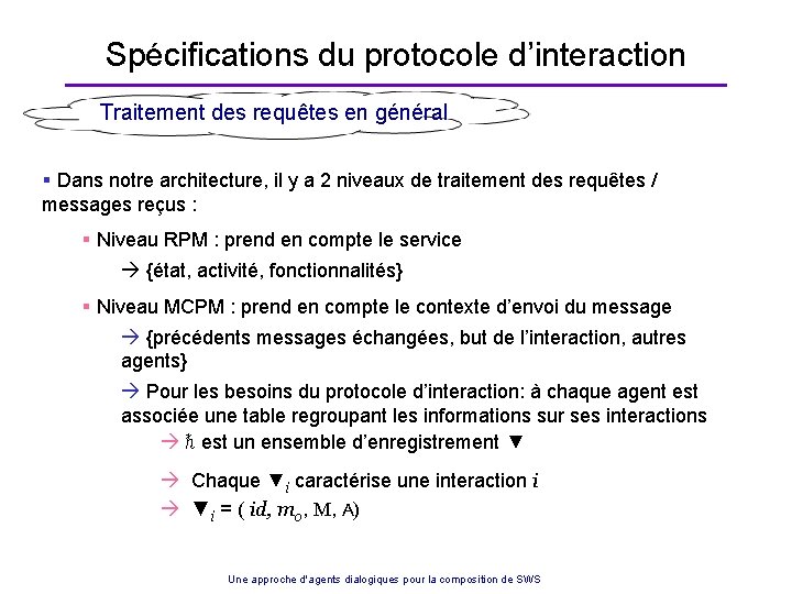 Spécifications du protocole d’interaction Traitement des requêtes en général § Dans notre architecture, il