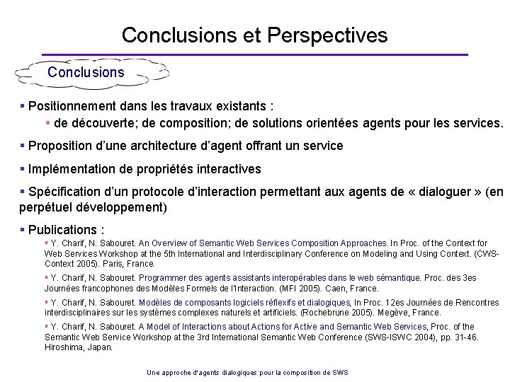 Conclusions et Perspectives Conclusions § Positionnement dans les travaux existants : § de découverte;