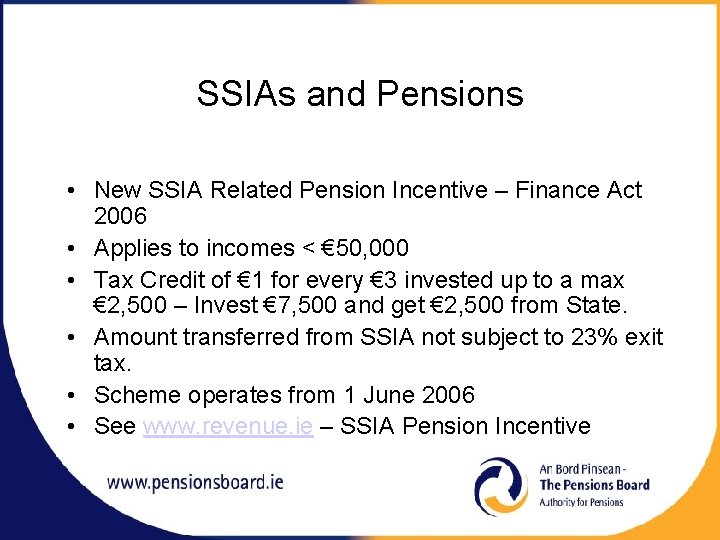 SSIAs and Pensions • New SSIA Related Pension Incentive – Finance Act 2006 •