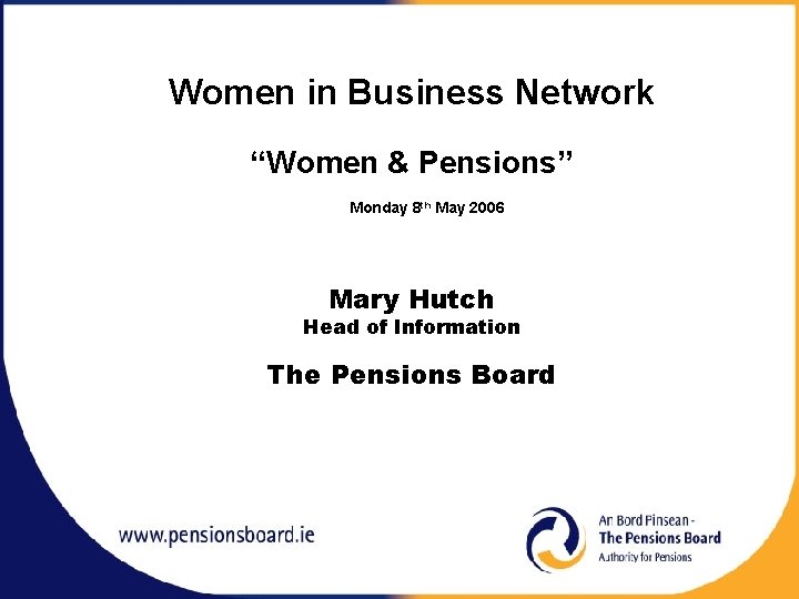 Women in Business Network “Women & Pensions” Monday 8 th May 2006 Mary Hutch