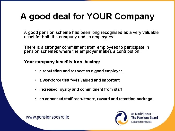 A good deal for YOUR Company A good pension scheme has been long recognised