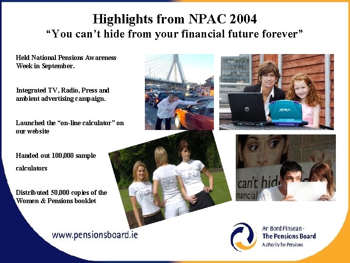 Highlights from NPAC 2004 “You can’t hide from your financial future forever” Held National