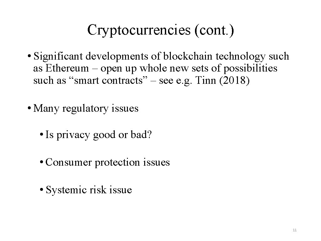 Cryptocurrencies (cont. ) • Significant developments of blockchain technology such as Ethereum – open