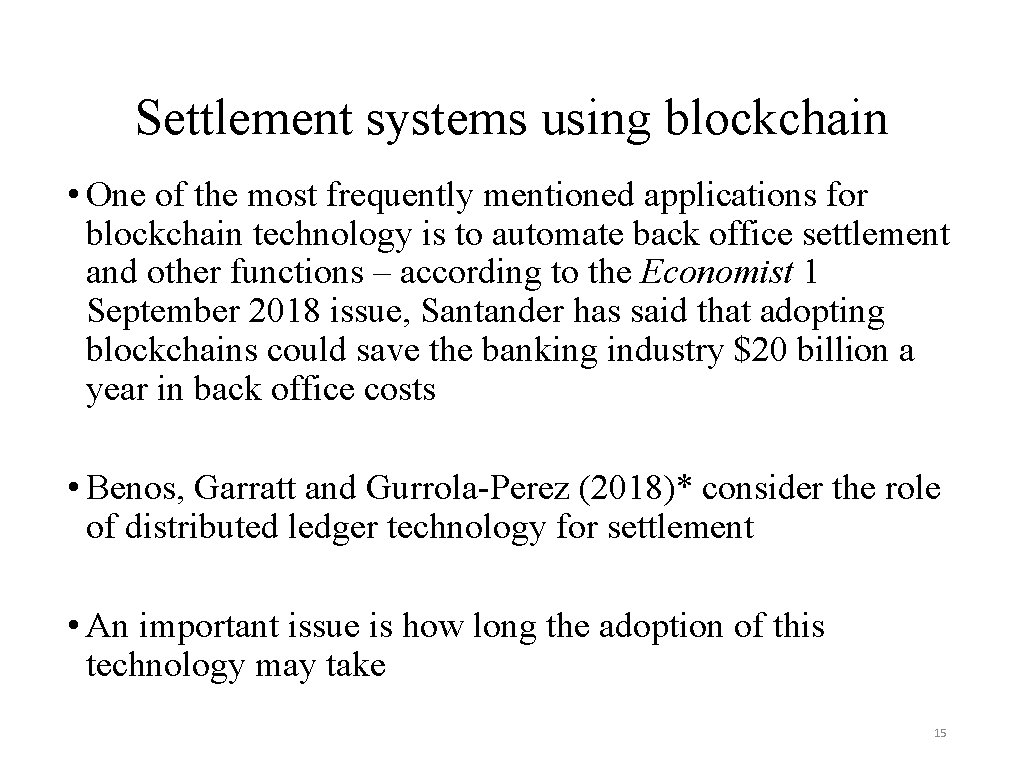 Settlement systems using blockchain • One of the most frequently mentioned applications for blockchain