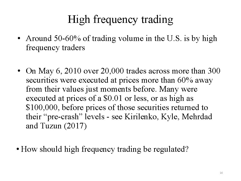 High frequency trading • Around 50 -60% of trading volume in the U. S.