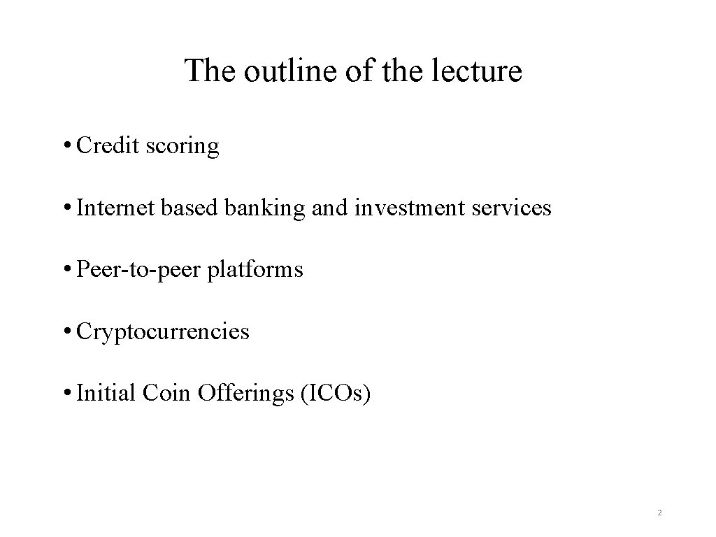 The outline of the lecture • Credit scoring • Internet based banking and investment