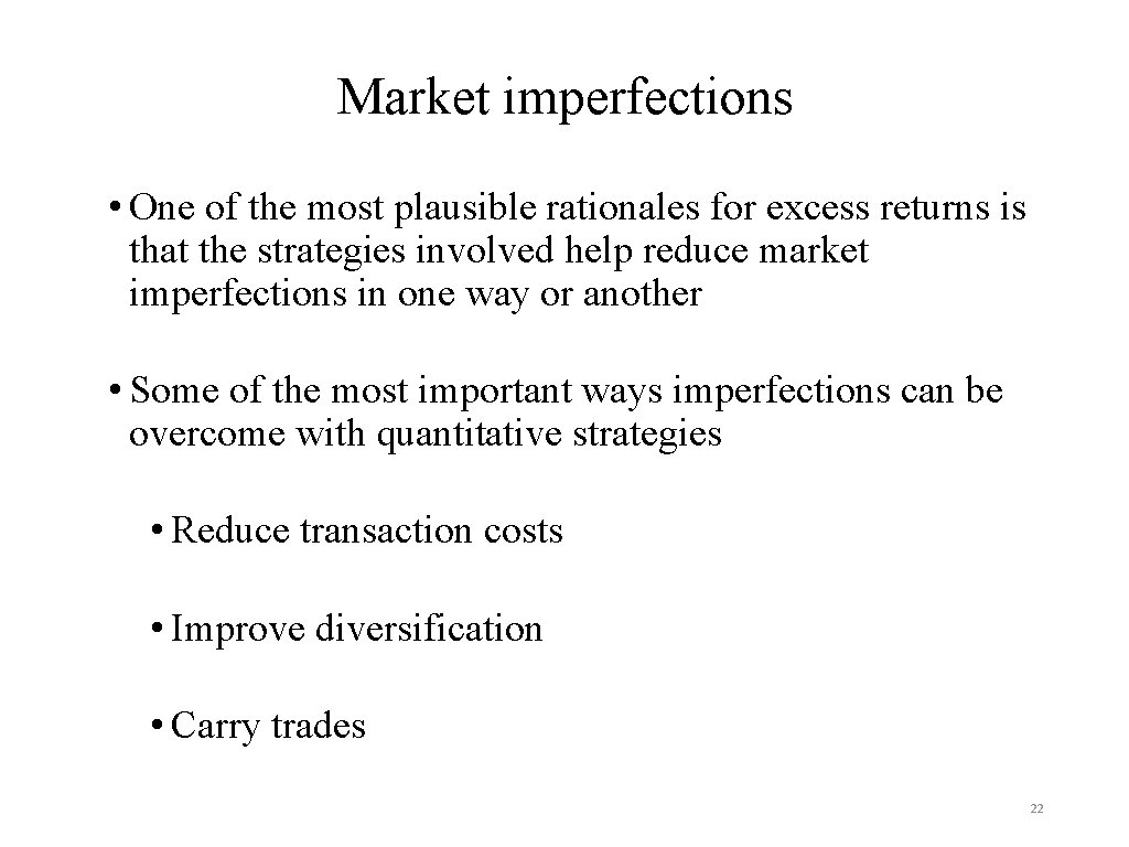 Market imperfections • One of the most plausible rationales for excess returns is that