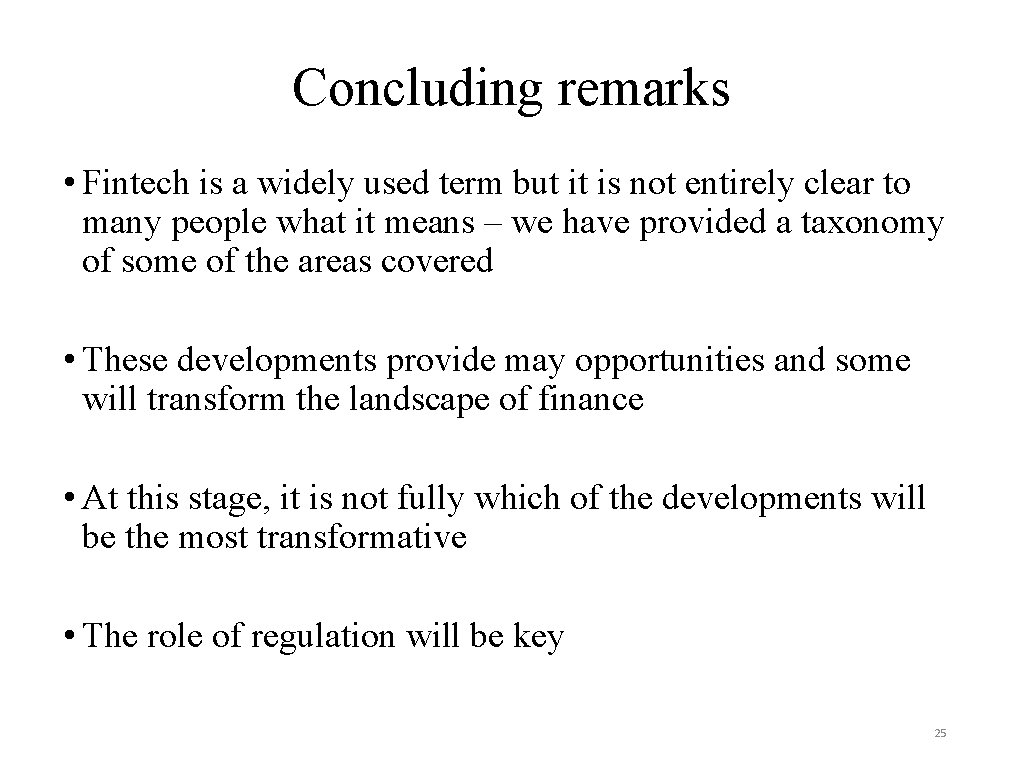 Concluding remarks • Fintech is a widely used term but it is not entirely