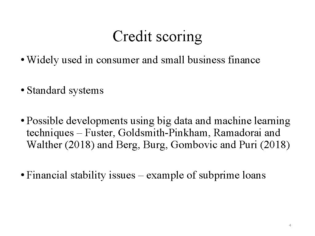 Credit scoring • Widely used in consumer and small business finance • Standard systems
