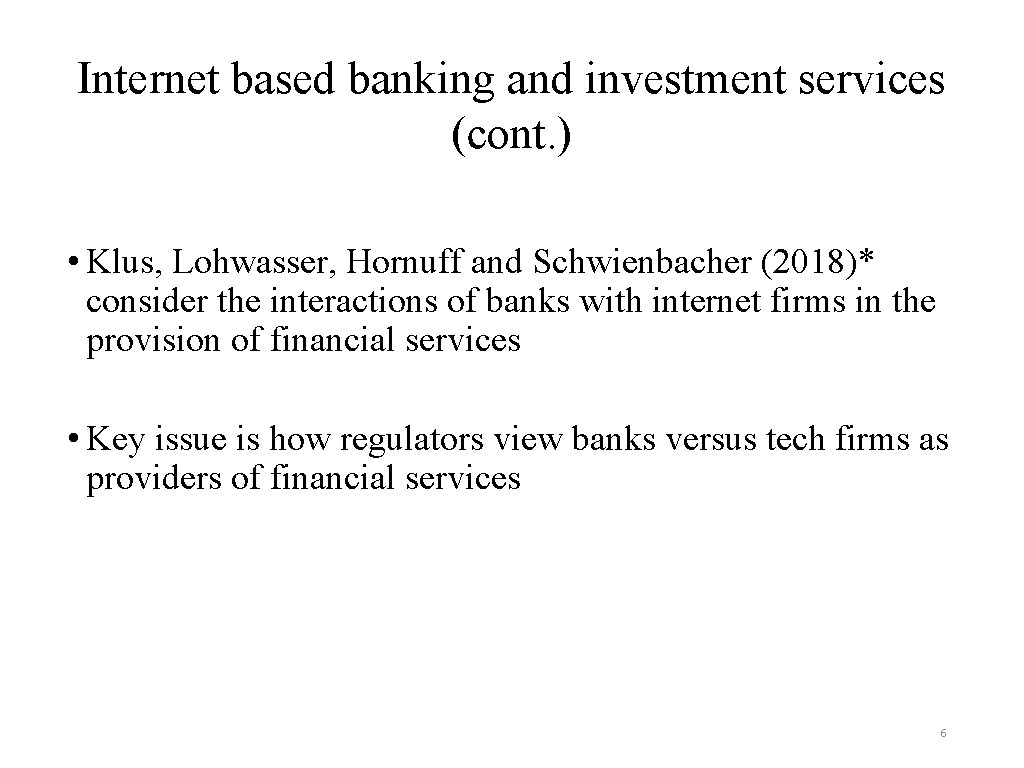Internet based banking and investment services (cont. ) • Klus, Lohwasser, Hornuff and Schwienbacher