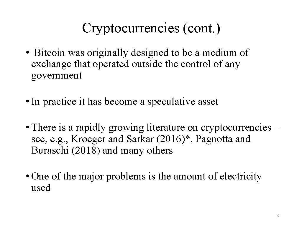 Cryptocurrencies (cont. ) • Bitcoin was originally designed to be a medium of exchange