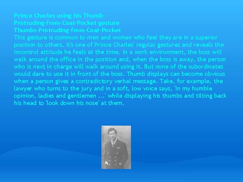 Prince Charles using his Thumb. Protruding-from-Coat-Pocket gesture Thumbs-Protruding-from-Coat-Pocket This gesture is common to men