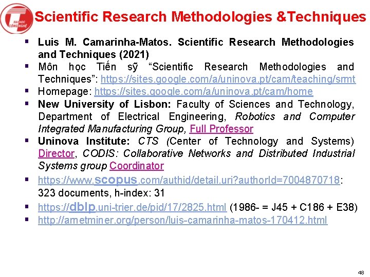 Scientific Research Methodologies &Techniques § Luis M. Camarinha-Matos. Scientific Research Methodologies § § §