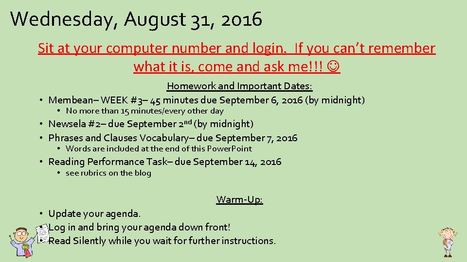 Wednesday, August 31, 2016 Sit at your computer number and login. If you can’t