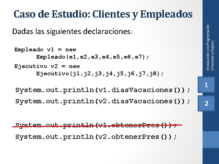 Dadas las siguientes declaraciones: Empleado v 1 = new Empleado(e 1, e 2, e