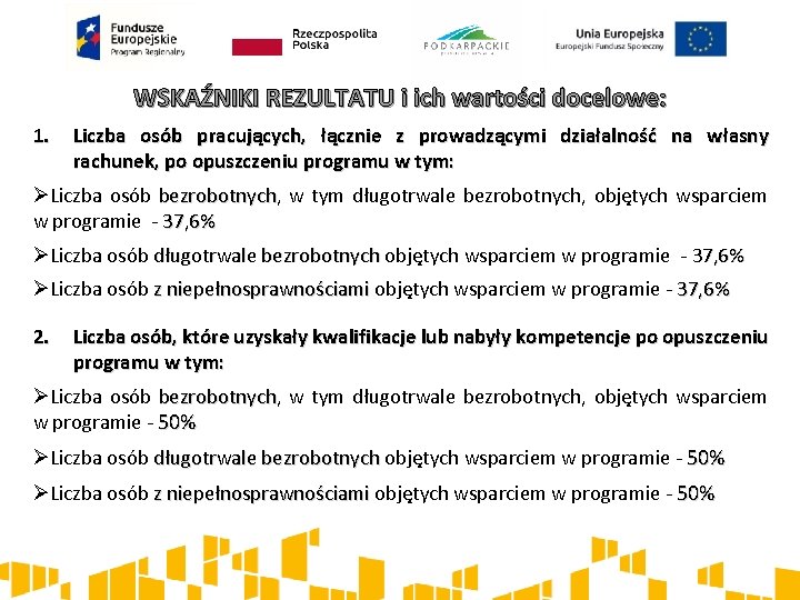 WSKAŹNIKI REZULTATU i ich wartości docelowe: 1. Liczba osób pracujących, łącznie z prowadzącymi działalność