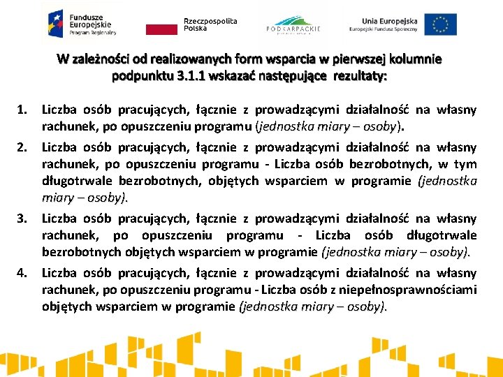 W zależności od realizowanych form wsparcia w pierwszej kolumnie podpunktu 3. 1. 1 wskazać