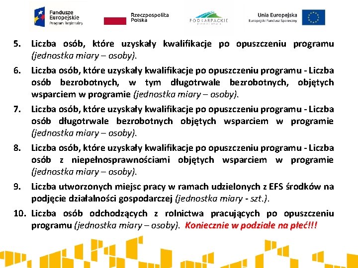 5. Liczba osób, które uzyskały kwalifikacje po opuszczeniu programu (jednostka miary – osoby). 6.