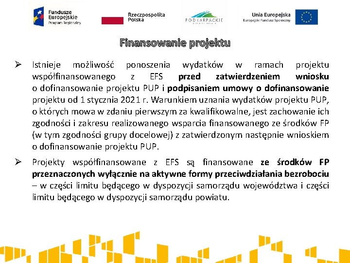 Finansowanie projektu Ø Istnieje możliwość ponoszenia wydatków w ramach projektu współfinansowanego z EFS przed