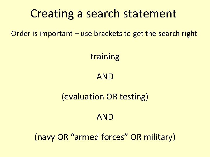 Creating a search statement Order is important – use brackets to get the search