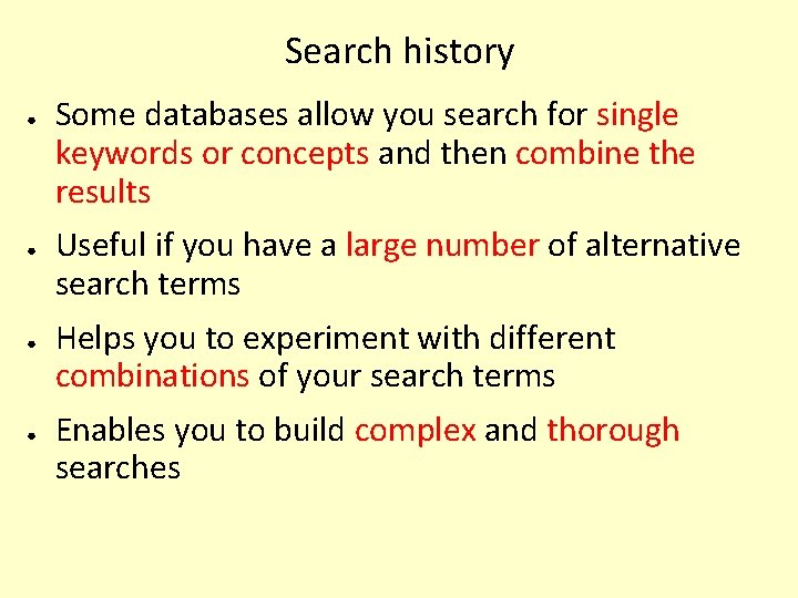 Search history ● ● Some databases allow you search for single keywords or concepts