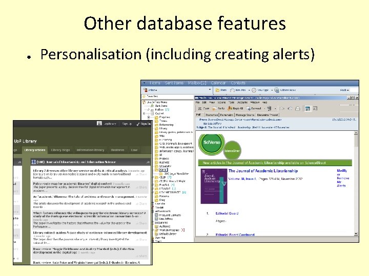 Other database features ● Personalisation (including creating alerts) 