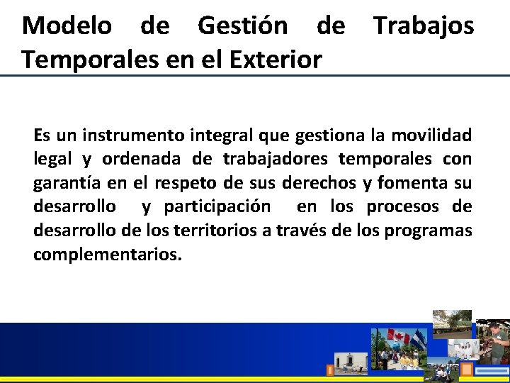 Modelo de Gestión de Trabajos Temporales en el Exterior Es un instrumento integral que