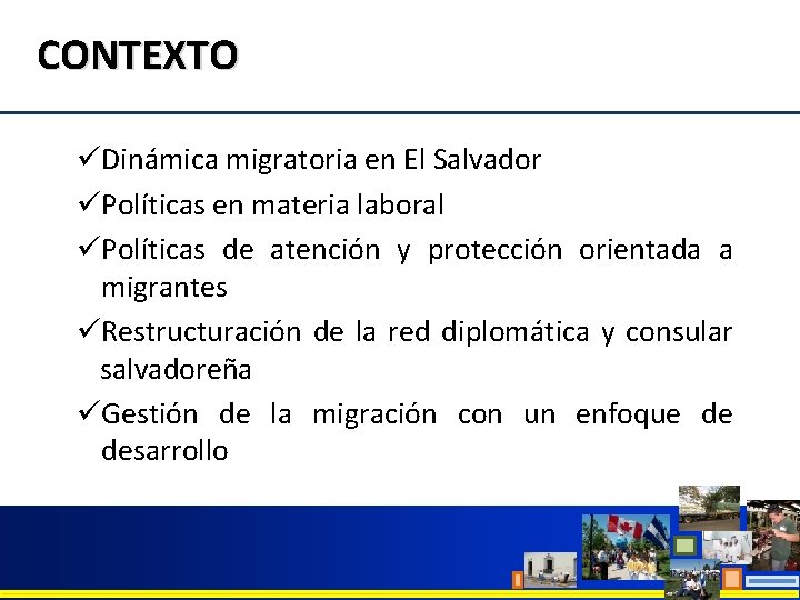 CONTEXTO üDinámica migratoria en El Salvador üPolíticas en materia laboral üPolíticas de atención y
