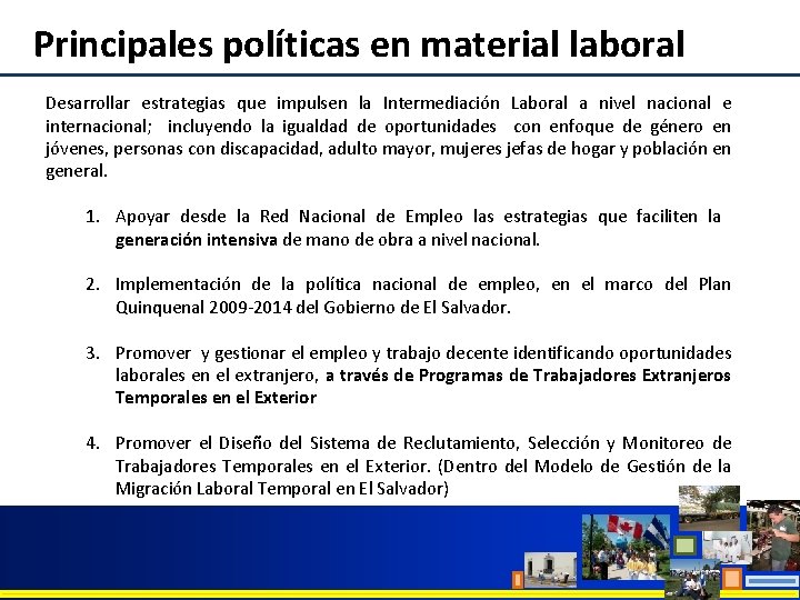 Principales políticas en material laboral Desarrollar estrategias que impulsen la Intermediación Laboral a nivel