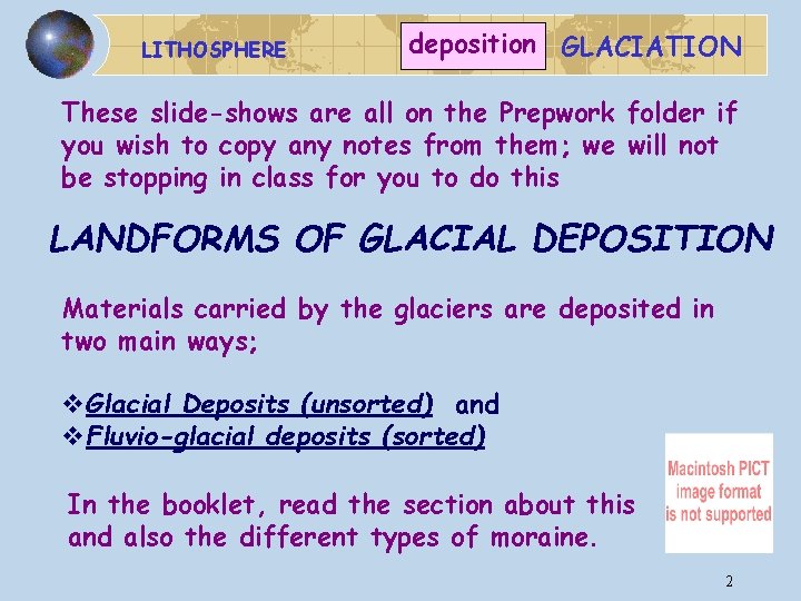 LITHOSPHERE deposition GLACIATION These slide-shows are all on the Prepwork folder if you wish