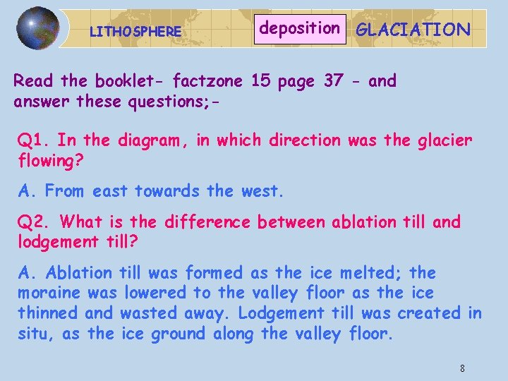 LITHOSPHERE deposition GLACIATION Read the booklet- factzone 15 page 37 - and answer these