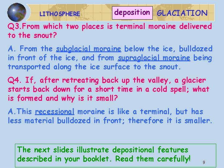 LITHOSPHERE deposition GLACIATION Q 3. From which two places is terminal moraine delivered to