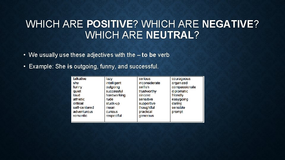 WHICH ARE POSITIVE? WHICH ARE NEGATIVE? WHICH ARE NEUTRAL? • We usually use these