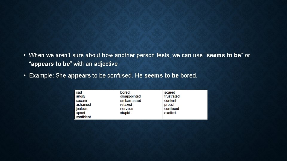  • When we aren’t sure about how another person feels, we can use