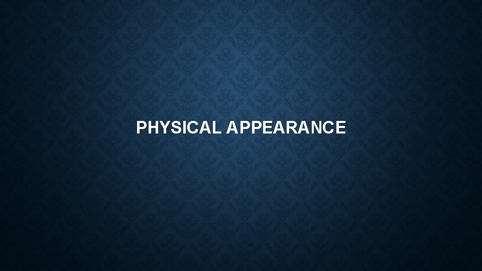 PHYSICAL APPEARANCE 