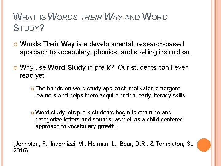 WHAT IS WORDS THEIR WAY AND WORD STUDY? Words Their Way is a developmental,