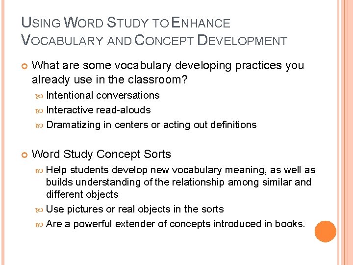 USING WORD STUDY TO ENHANCE VOCABULARY AND CONCEPT DEVELOPMENT What are some vocabulary developing