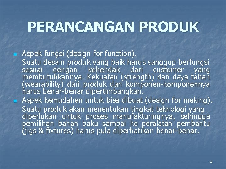 PERANCANGAN PRODUK n n Aspek fungsi (design for function). Suatu desain produk yang baik