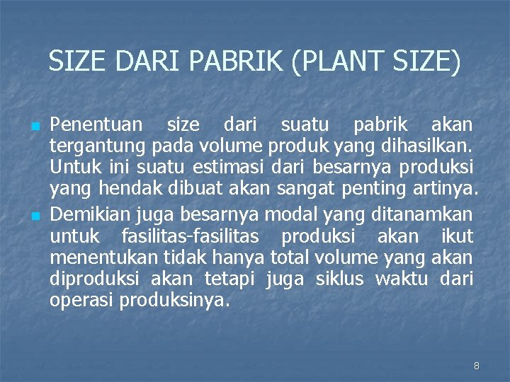 SIZE DARI PABRIK (PLANT SIZE) n n Penentuan size dari suatu pabrik akan tergantung