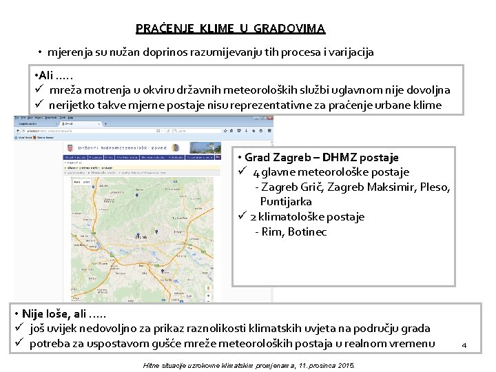 PRAĆENJE KLIME U GRADOVIMA • mjerenja su nužan doprinos razumijevanju tih procesa i varijacija