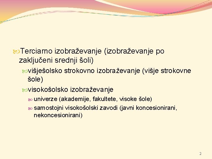  Terciarno izobraževanje (izobraževanje po zaključeni srednji šoli) višješolsko strokovno izobraževanje (višje strokovne šole)