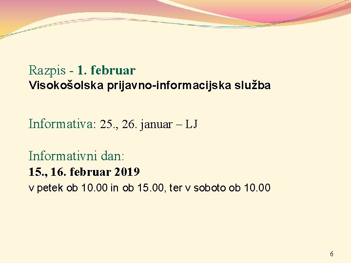 Razpis - 1. februar Visokošolska prijavno-informacijska služba Informativa: 25. , 26. januar – LJ