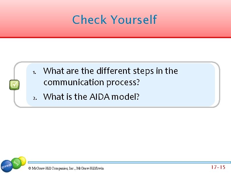Check Yourself 1. 2. What are the different steps in the communication process? What