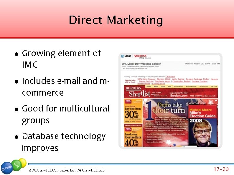 Direct Marketing Growing element of IMC Includes e-mail and mcommerce Good for multicultural groups