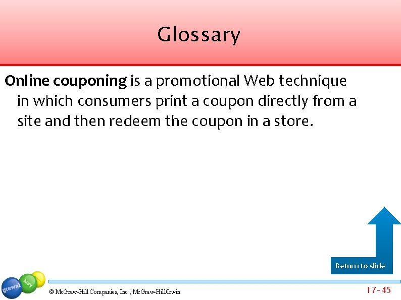 Glossary Online couponing is a promotional Web technique in which consumers print a coupon