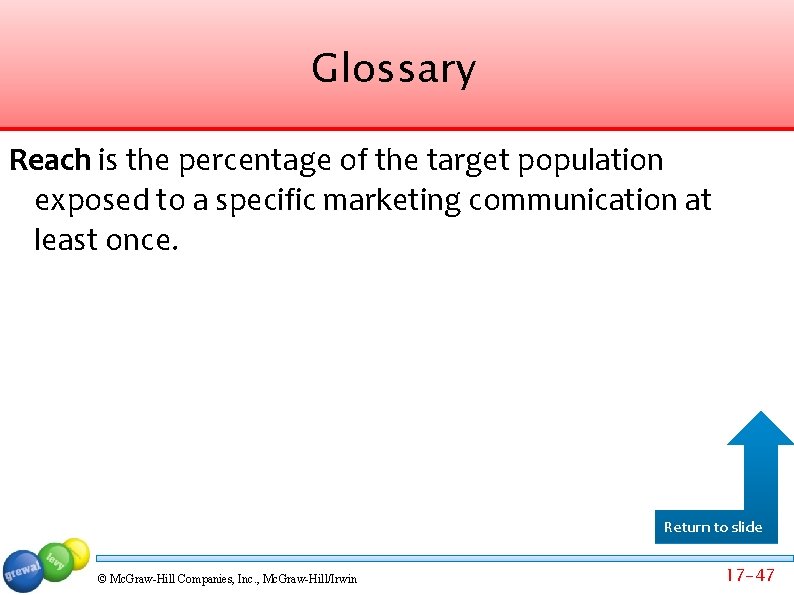 Glossary Reach is the percentage of the target population exposed to a specific marketing