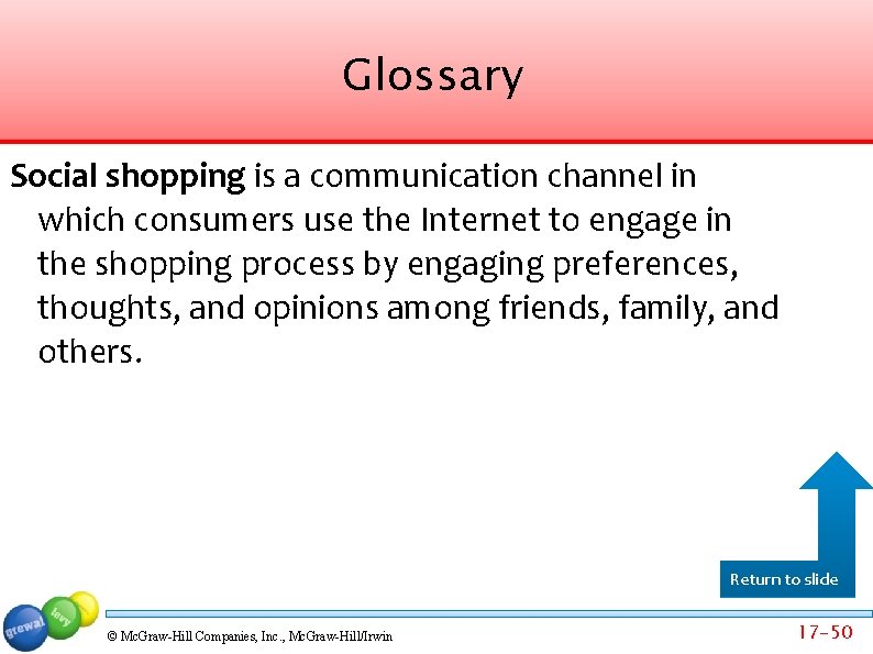 Glossary Social shopping is a communication channel in which consumers use the Internet to