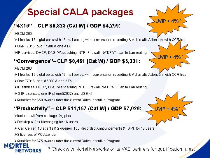 Special CALA packages “ 4 X 16” – CLP $6, 823 (Cat W) /