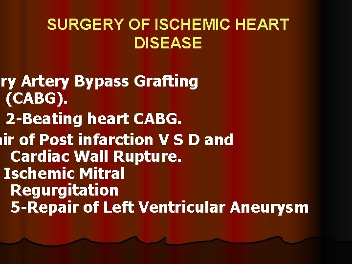 SURGERY OF ISCHEMIC HEART DISEASE ary Artery Bypass